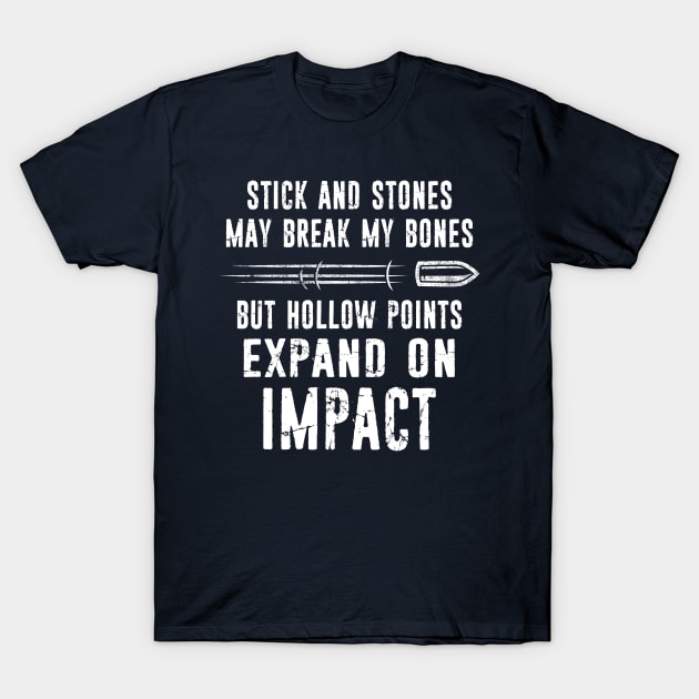 Sticks and Stones May Break My Bones But Hollow Points Expand On Impact 2nd Amendment T-Shirt by missalona